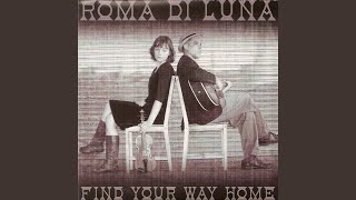 Watch Roma Di Luna Find Your Way Home video