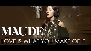 Watch Maude Love Is What You Make Of It video