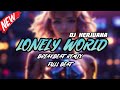 DJ LONELY WORLD BREAKBEAT REMIX FULL BEAT TERBARU 2024