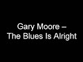Gary moore - the blues is alright - youtube