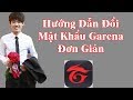 Hướng Dẫn chi tiết Đổi Mật Khẩu Garena Đơn Giản Mới Nhất