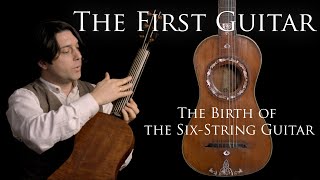 The First Guitar - The Birth of the Six-String Guitar (The Romantic Guitar) - Hi