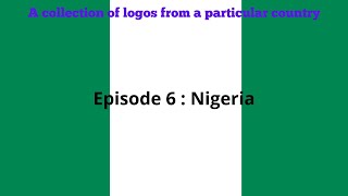 The Collection Of Logos From A Specific Country Episode 6 Nigeria