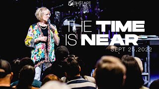The Time Is Near | Pastor Kim Owens | September 25, 2022