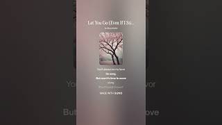 Let You Go Even If I Still Love You