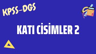 Katı Cisimler 2Karekodlu Dökümankpss-Dgs Matematik