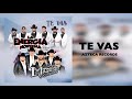 La Energía Norteña Ft. La Maquinaria Norteña Te Vas (Audio) La Energía Norteña Ft. La Maquinaria Norteña Te Vas (Audio)