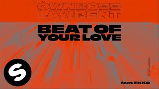 Öwnboss & Lawrent - Beat Of Your Love (Feat. Ekko) [Official Audio]