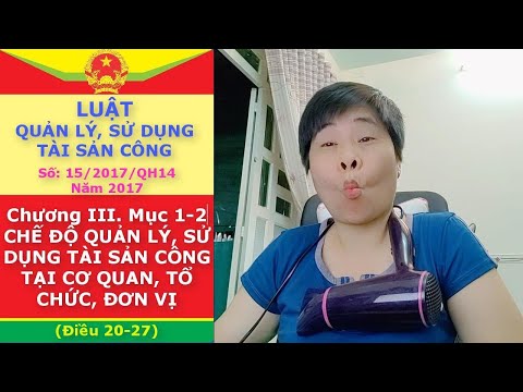 Luật Quản Lý Sử Dụng Tài Sản Công 2017 - Chương 3. Mục 1-2. CHẾ ĐỘ QUẢN LÝ, SỬ DỤNG TÀI SẢN CÔNG