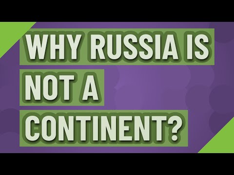 Why Russia is not a continent?
