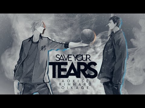 KISE&AOMINE/RIN&HARU/OIKAWA&KAGEYAMA|| Save your tears|| KISE&AOMINE/RIN&HARU/OIKAWA&KAGEYAMA|| Save your tears||