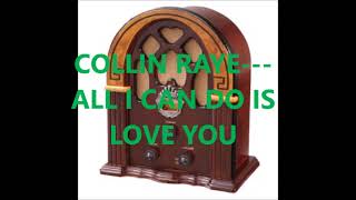 Watch Collin Raye All I Can Do Is Love You video