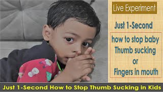 Just 1-Second - How to Stop Baby Thumb or Finger Sucking in Mouth