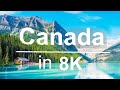 Canada in 8K ULTRA HD HDR - 2nd Largest country in the world  (60 FPS)