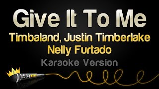 Timbaland, Justin Timberlake, Nelly Furtado - Give It To Me Karaoke Version