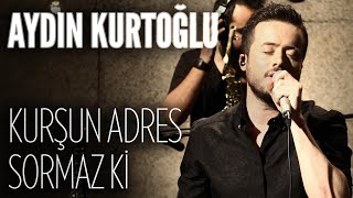 Aydın Kurtoğlu - Kurşun Adres Sormaz Ki (JoyTurk Akustik)