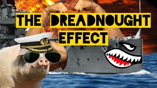 The Dreadnought Effect