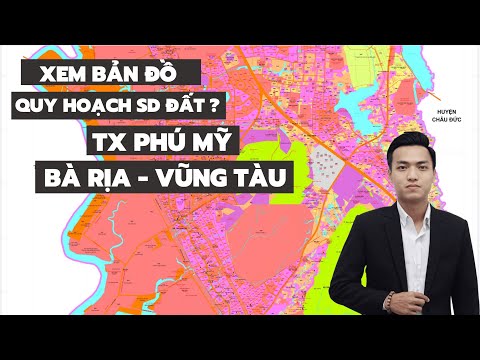 Xem Bản Đồ Quy Hoạch Sử Dụng Đất & Chia Sẻ Bản Đồ Quy Hoạch Sử Dụng Đất Tx Phú Mỹ, Bà Rịa - Vũng Tàu