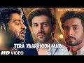 Tera Yaar Hoon Main Video | Sonu Ke Titu Ki Sweety | Arijit Singh Rochak Kohli | Song 2018