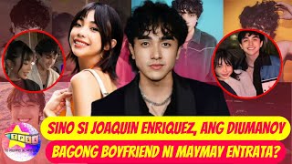 Sino Si Joaquin Enriquez, Ang Diumanoy Bagong Boyfriend Ni Maymay Entrata?