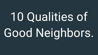 10 Qualities Of Good Neighbors.