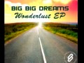 Big Big Dreams 'Wonderlust' (Dub)
