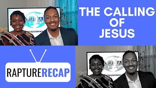 The Calling of Jesus | Who You Are In Christ | Rapture Recap 1-5-19