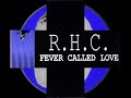 R.H.C - Fever called love