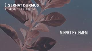 Minnet Eylemem (Serhat Durmus Remix)