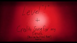 Level Run For Your Life Credits Song For My Death But Im The Final Boss Mashup
