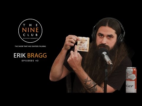 Erik Bragg | The Nine Club With Chris Roberts - Episode 43