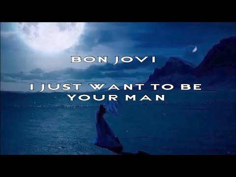 Bon Jovi - I Just Want To Be Your Man