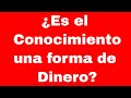 El conocimiento es dinero | Cómo el conocimiento es el nuevo dinero