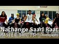 Nachange Saari Raat | Meet Bros Anjjan, Yami Gautam | Santosh Choreography