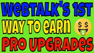 Webtalk's 1st way to earn (pro upgrades)