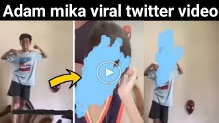 Adam Mika Viral Twitter Videonik Adam Mika Viral Videoadam Mika Twitter Viral Videonik Adam Mika