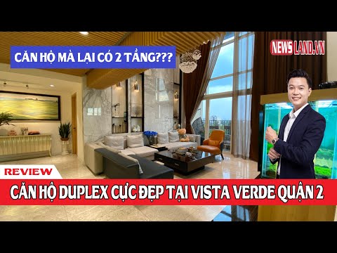 Review căn hộ chung cư thông tầng (Duplex) cực đẹp tại dự án Vista Verde Quận 2 I Newsland.vn