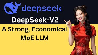 Deepseek V2 - Strong Economical Llm