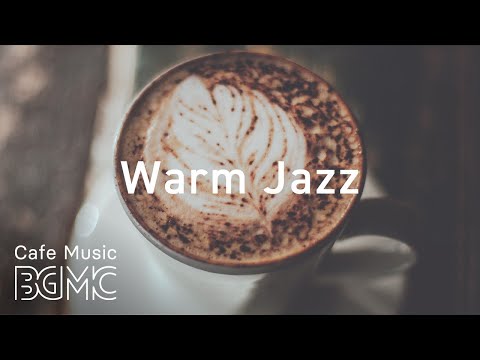 Warm Jazz - Chill Out Cafe Jazz & Bossa Nova Music - Sweet Cafe Music