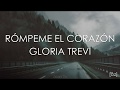 Gloria Trevi Rómpeme El Corazón (Letra) Gloria Trevi Rómpeme El Corazón (Letra)