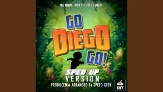 Go Diego Go Main Theme From Go Diego Go Sped-Up Version
