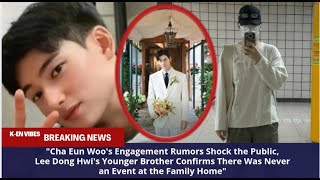 ,Lee Dong Hwis Younger Brother Confirms There Was Never An Event At The Family Home.