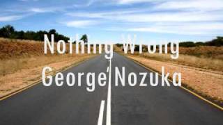Watch George Nozuka Nothing Wrong video