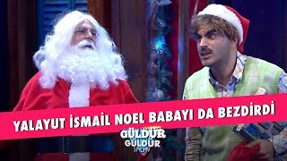 Yalayut İsmail Noel Babayı Da Bezdirdi - Güldür Güldür Show