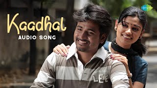 Kaadhal - Audio Song Marina Sivakarthikeyan, Oviya Pandiraj Girishh G Haricharan Manasi