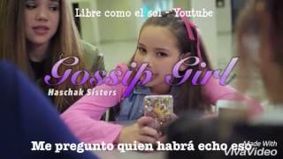 Haschak Sisters - Gossip Girl Subulada Al Español