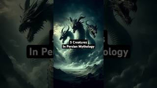 5 Terrifying Creatures In Persian Mythology