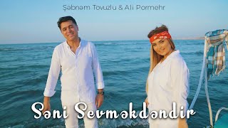 Ali Pormehr & Şebnem Tovuzlu  - Seni Sevmekdendir