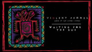 Watch Violent Femmes Waiting For The Bus video