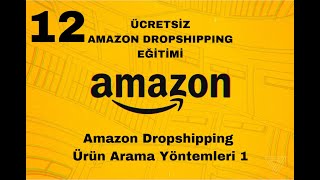 12- Dropshipping Ürün Arama Yöntemleri Böl.1 2025 Ücretsi̇z Adanzye Amazon Dropshipping Eği̇ti̇mi̇
